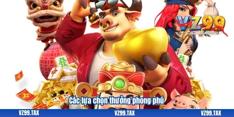 Các lựa chọn thưởng phong phú