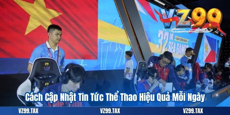 Cách Cập Nhật Tin Tức Thể Thao Hiệu Quả Mỗi Ngày