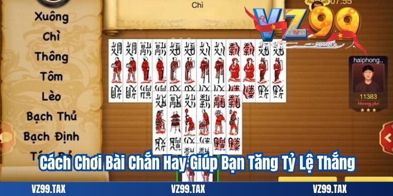 Cách Chơi Bài Chắn Hay Giúp Bạn Tăng Tỷ Lệ Thắng