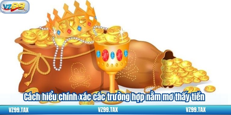 Cách hiểu chính xác các trường hợp nằm mơ thấy tiền