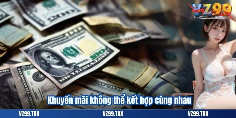 Khuyến mãi không thể kết hợp cùng nhau