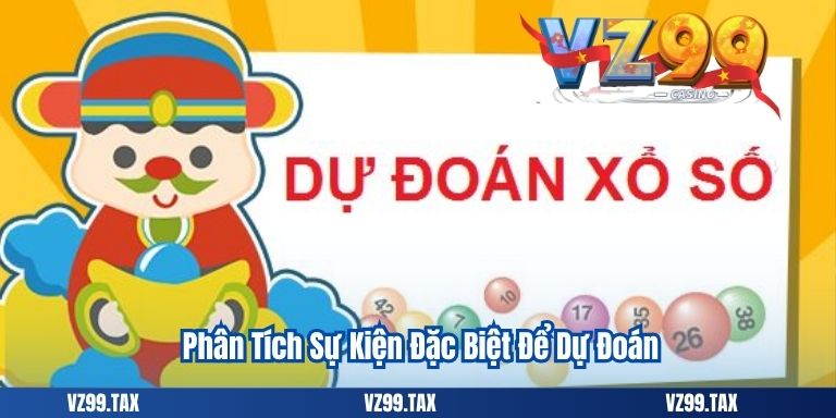 Phân Tích Sự Kiện Đặc Biệt Để Dự Đoán