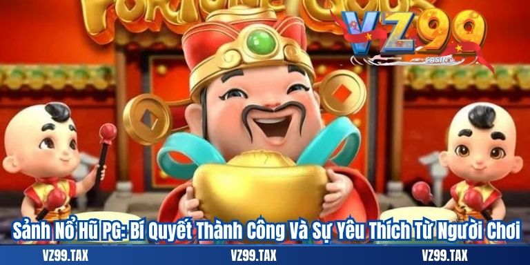 Sảnh Nổ Hũ PG: Bí Quyết Thành Công Và Sự Yêu Thích Từ Người Chơi