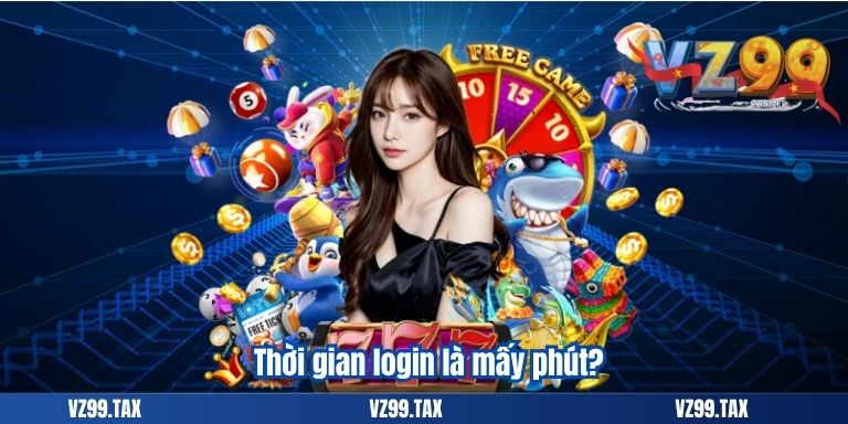 Thời gian login là mấy phút?