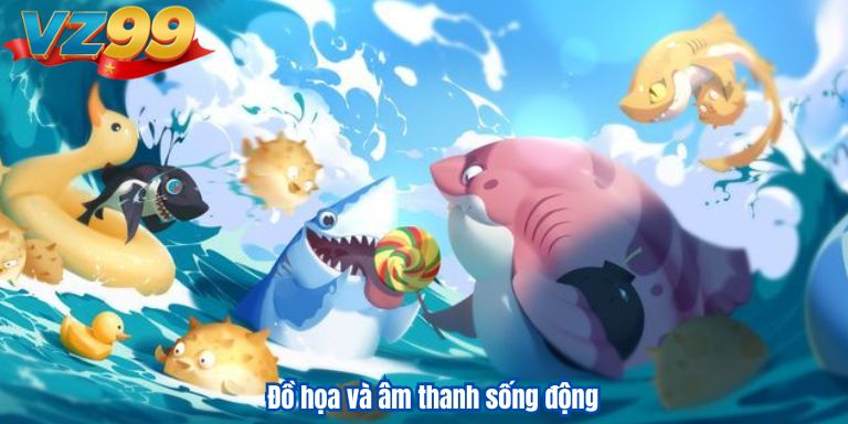 Đồ họa và âm thanh sống động