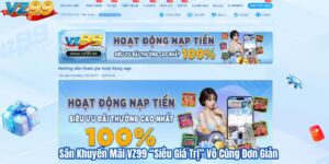 Săn Khuyến Mãi VZ99 “Siêu Giá Trị” Vô Cùng Đơn Giản