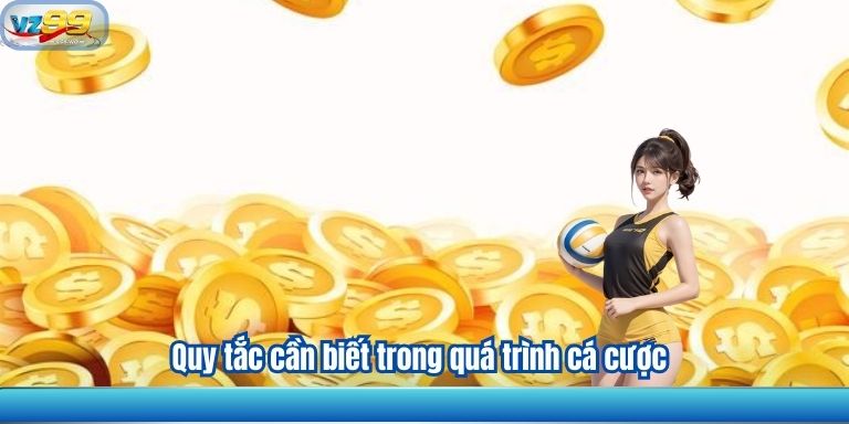 Quy tắc cần biết trong quá trình cá cược